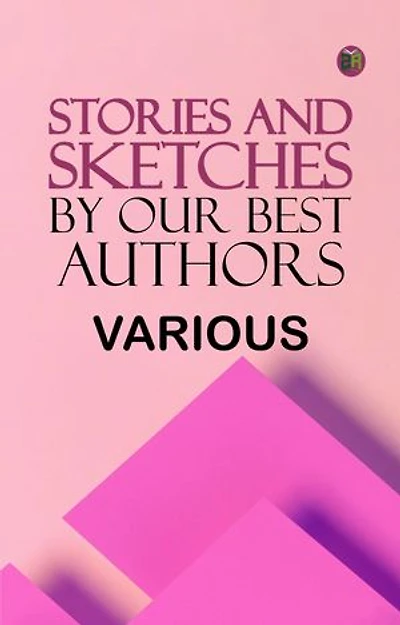 Stories and Sketches by our best authors