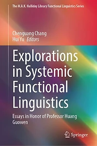 Explorations Systemic Functional Linguistics: Essays Honor of Professor Huang Guowen