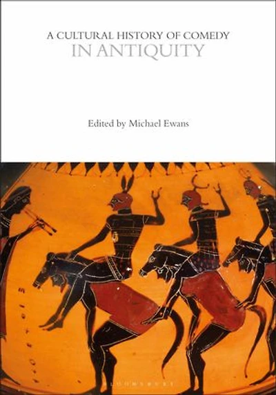 A Cultural History of Comedy Antiquity