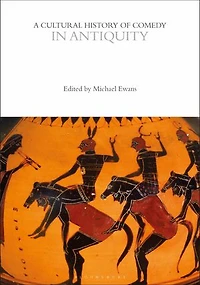 A Cultural History of Comedy Antiquity