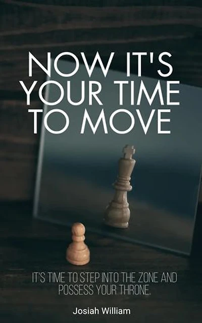 Now It's Your Time to Move: now it is your time to step into the zone and possess your throne