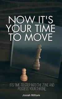 Now It's Your Time to Move: now it is your time to step into the zone and possess your throne