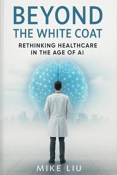 Beyond the White Coat: Rethinking Healthcare in the Age of AI