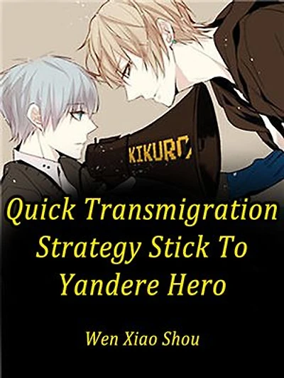 Quick Transmigration Strategy: Stick To Yandere Hero: Volume 12