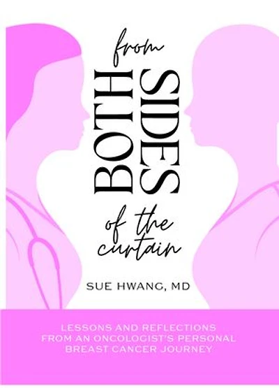 from Both Sides of the Curtain: Lessons and Reflections an Oncologist’s Personal Breast Cancer Journey