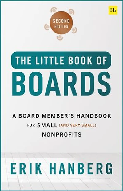The Little Book of Boards (Second Edition): A Board Member's Handbook for Small (and Very Small) Nonprofits