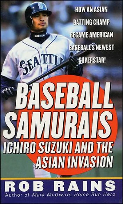Baseball Samurais: Ichiro Suzuki and the Asian Invasion
