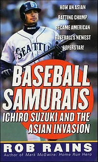 Baseball Samurais: Ichiro Suzuki and the Asian Invasion