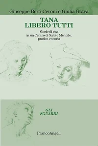 Tana libero tutti.: Storie di vita in un Centro di Salute Mentale: pratica e teoria