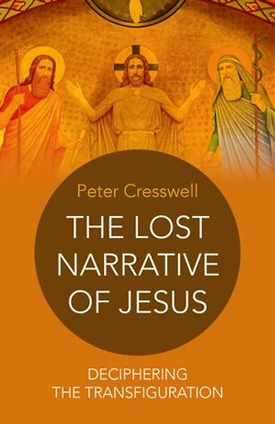 The Lost Narrative of Jesus: Deciphering The Transfiguration