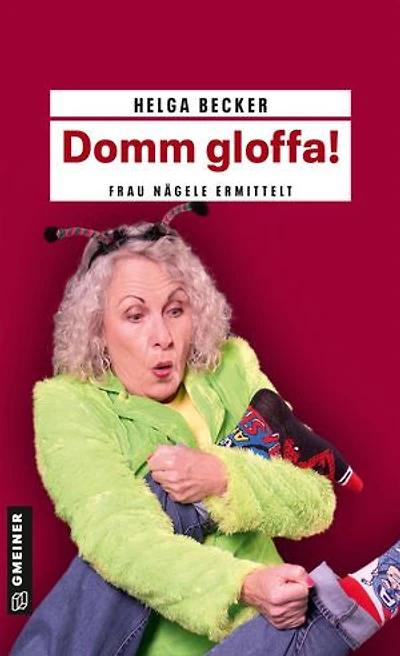 Domm gloffa!: Frau Nägele ermittelt