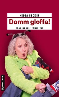 Domm gloffa!: Frau Nägele ermittelt