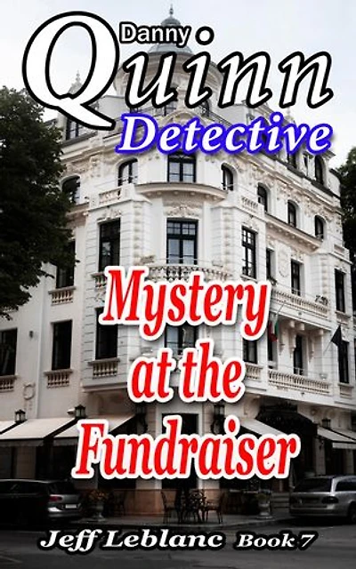 Danny Quinn Detective: Mystery at the Fundraiser
