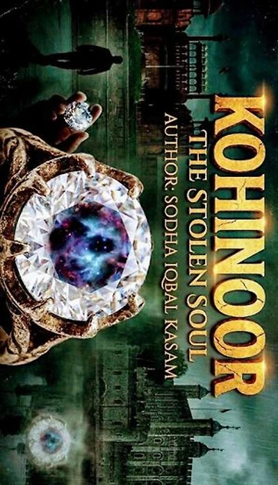 Kohinoor The Stolen Soul: Kohinoor The Stolen Soul, #1