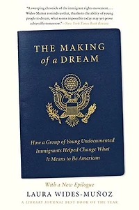 The Making of a Dream: How Group Young Undocumented Immigrants Helped Change What It Means to Be American