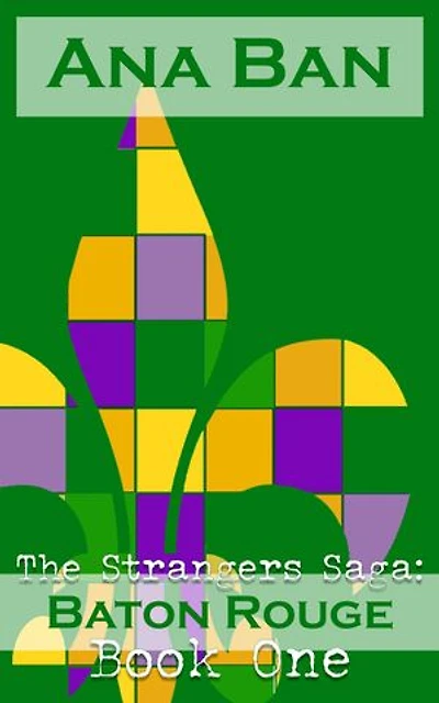 The Strangers Saga: Baton Rouge: Book One