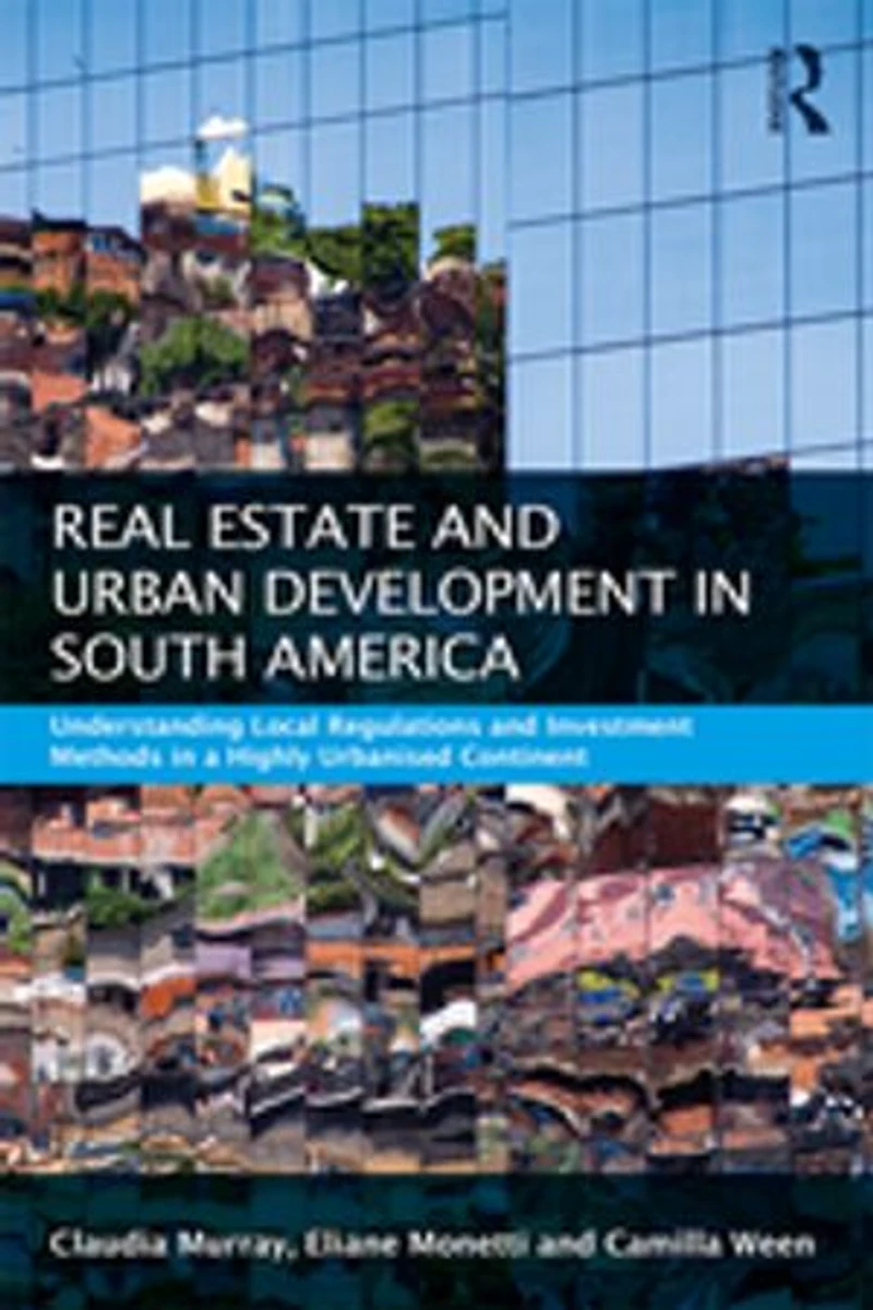 Real Estate and Urban Development South America: Understanding Local Regulations Investment Methods a Highly Urbanised Continent
