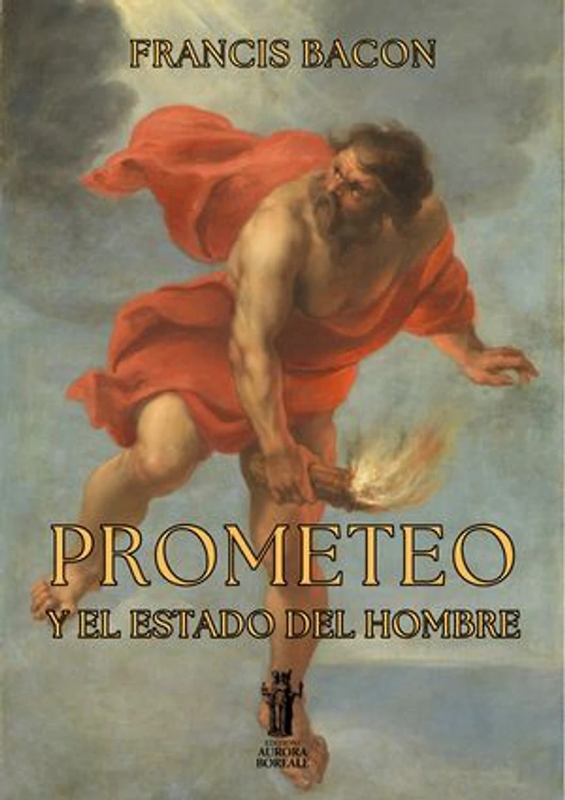Prometeo y el Estado del Hombre: Explicación de una Providencia Superior y de la Naturaleza Humana