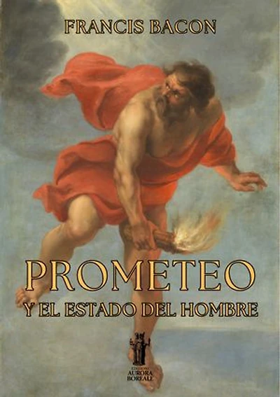 Prometeo y el Estado del Hombre: Explicación de una Providencia Superior y de la Naturaleza Humana