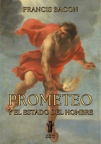Prometeo y el Estado del Hombre: Explicación de una Providencia Superior y de la Naturaleza Humana