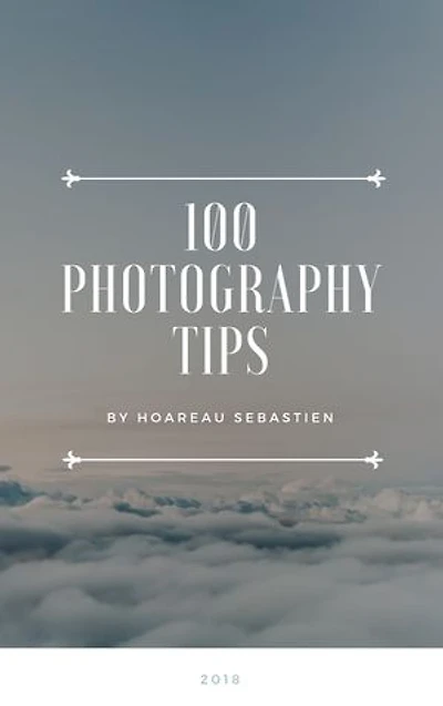100 Photography Tips - 2018