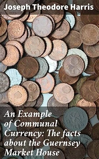 An Example of Communal Currency: The facts about the Guernsey Market House: Exploring Communal Currency: Insights from Guernsey Market House