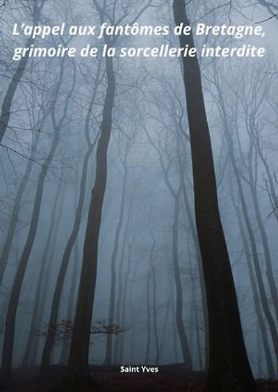 L'appel aux fantômes de Bretagne: Grimoire de la sorcellerie interdite