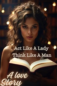 Act Like A lady Think Like A Man: A Love story