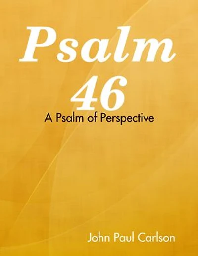 Psalm 46: A Psalm of Perspective