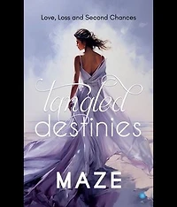 Tangled Destinies: Love, Loss and Second Chances