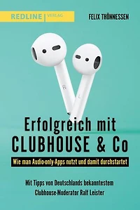 Erfolgreich mit Clubhouse & Co: Wie man Audio-only-Apps nutzt und damit durchstartet