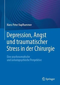 Depression, Angst und traumatischer Stress in der Chirurgie: Eine psychosomatische und somatopsychische Perspektive