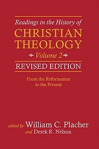 Readings the History of Christian Theology, Volume 2, Revised Edition: From Reformation to Present