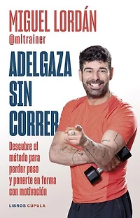 Adelgaza sin correr: Descubre el método para perder peso y ponerte en forma con motivación