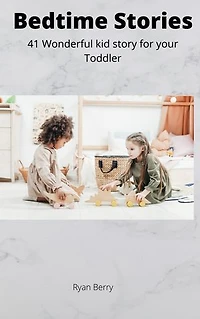Bedtime Stories: 41 Wonderful kid story for your toddlers