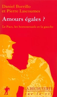 Amours égales ?: Le Pacs, les homosexuels et la gauche