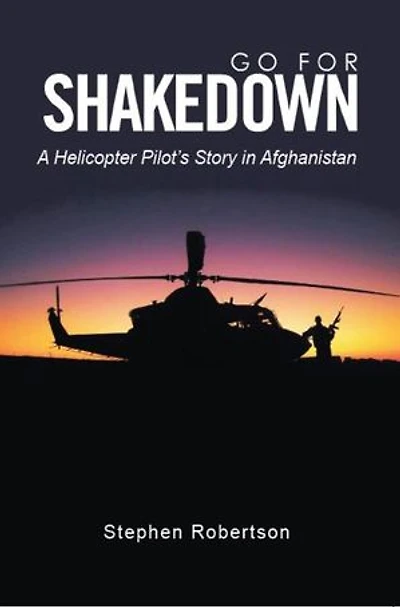 Go for Shakedown: A Helicopter Pilot's Story in Afghanistan