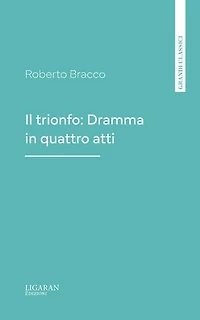 Il trionfo: Dramma in quattro atti