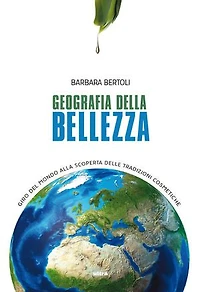 Geografia della bellezza: Giro del mondo alla scoperta delle tradizioni cosmetiche