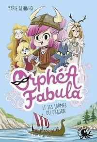 Orphéa Fabula et les Larmes du Dragon - Lecture roman jeunesse espion viking - Dès 8 ans