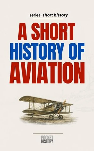 A Short History of Aviation: Short History, #0