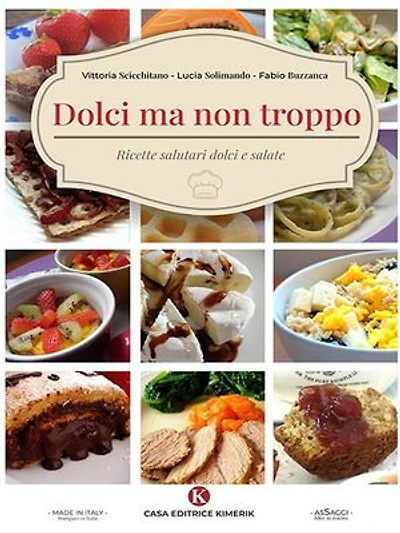 Dolci ma non troppo: Ricette salutari dolci e salate