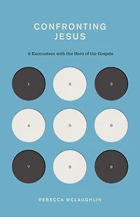Confronting Jesus: 9 Encounters with the Hero of Gospels