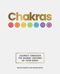 Chakras: Journey Through the Energy Centres of Your Body