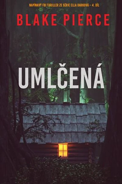 Umlčená (napínavý FBI thriller ze série Ella Darková 4. díl)