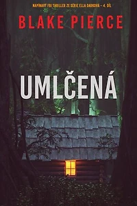 Umlčená (napínavý FBI thriller ze série Ella Darková 4. díl)