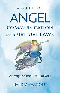 A Guide to Angel Communication and Spiritual Laws: An Angels Connection God