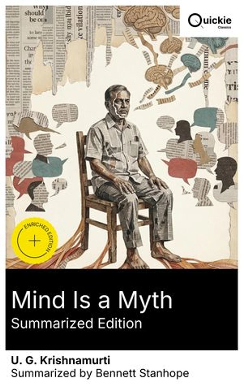 Mind Is a Myth (Summarized Edition): Enriched edition. Radical non-dualistic philosophy on mind consciousness via confrontational dialogue, spiritual awakening, and thought-provoking self-discovery