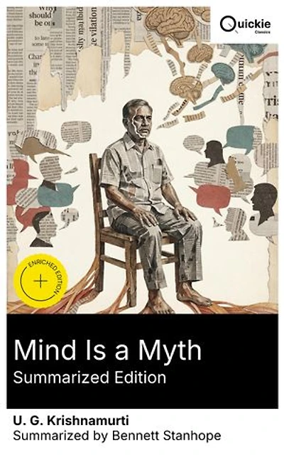 Mind Is a Myth (Summarized Edition): Enriched edition. Radical non-dualistic philosophy on mind consciousness via confrontational dialogue, spiritual awakening, and thought-provoking self-discovery