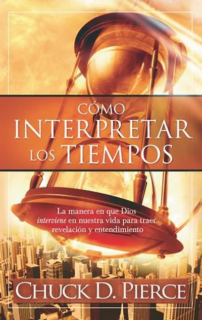 Como interpretar los tiempos: La manera en que Dios interviene en nuestra vida para traer revelación y entendimiento